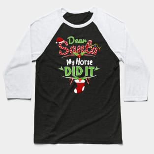 Dear Santa My Horse Did It Xmas Funny Christmas Baseball T-Shirt